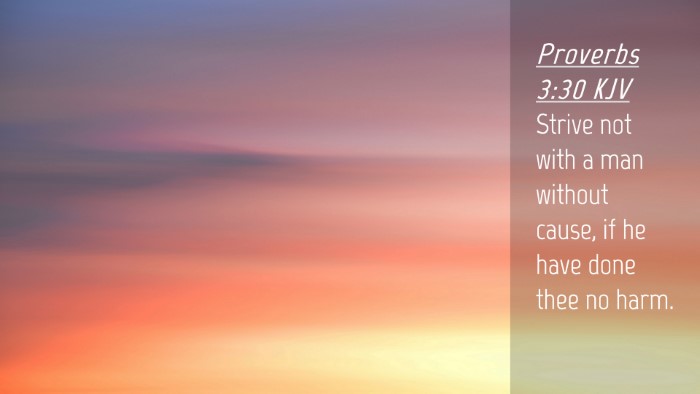 Picture 04 - Proverbs 3:30 KJV Desktop Wallpaper - Strive not with a man without cause, if he have - Desktop Bible Verse Wallpaper