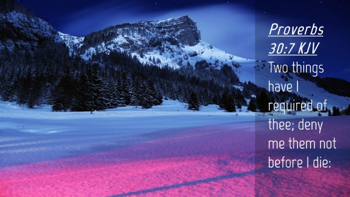 Picture 04 - Proverbs 30:7 KJV Desktop Wallpaper - Two things have I required of thee; deny me them - Desktop Bible Verse Wallpaper