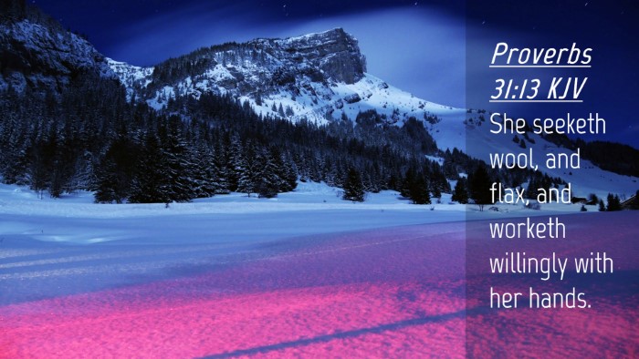 Picture 04 - Proverbs 31:13 KJV Desktop Wallpaper - She seeketh wool, and flax, and worketh willingly - Desktop Bible Verse Wallpaper