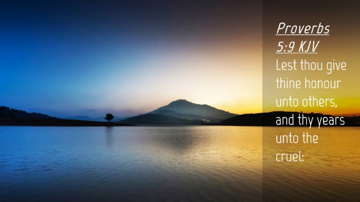 Picture 04 - Proverbs 5:9 KJV Desktop Wallpaper - Lest thou give thine honour unto others, and thy - Desktop Bible Verse Wallpaper