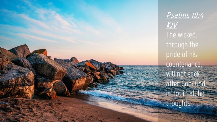Picture 04 - Psalms 10:4 KJV Desktop Wallpaper - The wicked, through the pride of his countenance, - Desktop Bible Verse Wallpaper