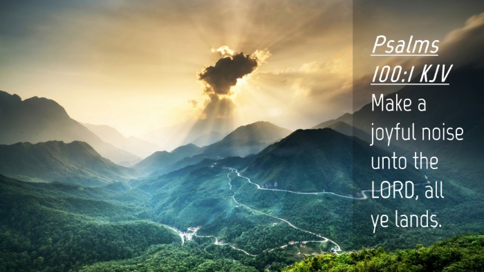 Picture 04 - Psalms 100:1 KJV Desktop Wallpaper - Make a joyful noise unto the LORD, all ye - Desktop Bible Verse Wallpaper