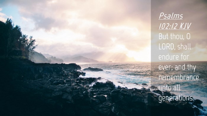 Picture 04 - Psalms 102:12 KJV Desktop Wallpaper - But thou, O LORD, shall endure for ever; and thy - Desktop Bible Verse Wallpaper