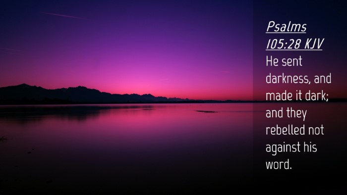 Picture 04 - Psalms 105:28 KJV Desktop Wallpaper - He sent darkness, and made it dark; and they - Desktop Bible Verse Wallpaper