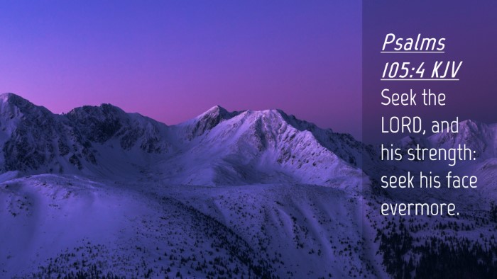 Picture 04 - Psalms 105:4 KJV Desktop Wallpaper - Seek the LORD, and his strength: seek his face - Desktop Bible Verse Wallpaper