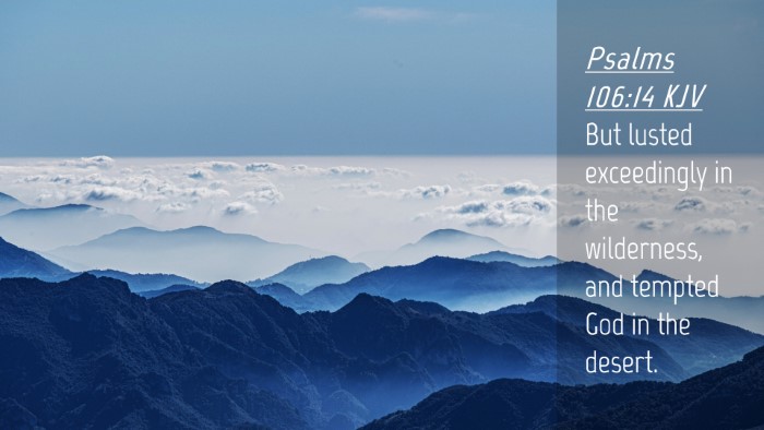 Picture 04 - Psalms 106:14 KJV Desktop Wallpaper - But lusted exceedingly in the wilderness, and - Desktop Bible Verse Wallpaper