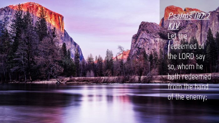 Picture 04 - Psalms 107:2 KJV Desktop Wallpaper - Let the redeemed of the LORD say so, whom he hath - Desktop Bible Verse Wallpaper