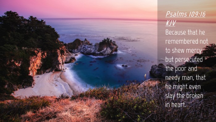 Picture 04 - Psalms 109:16 KJV Desktop Wallpaper - Because that he remembered not to shew mercy, but - Desktop Bible Verse Wallpaper
