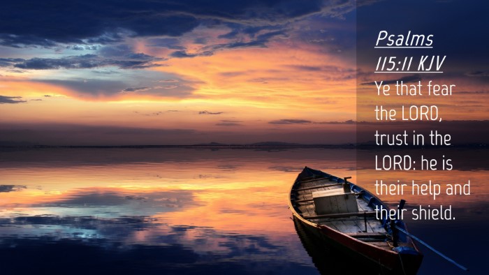 Picture 04 - Psalms 115:11 KJV Desktop Wallpaper - Ye that fear the LORD, trust in the LORD: he is - Desktop Bible Verse Wallpaper