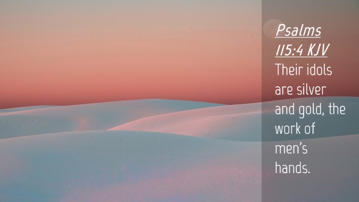 Picture 04 - Psalms 115:4 KJV Desktop Wallpaper - Their idols are silver and gold, the work of - Desktop Bible Verse Wallpaper