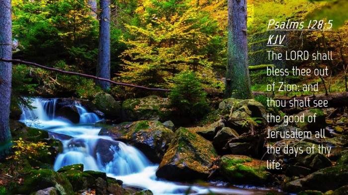 Picture 04 - Psalms 128:5 KJV Desktop Wallpaper - The LORD shall bless thee out of Zion: and thou - Desktop Bible Verse Wallpaper