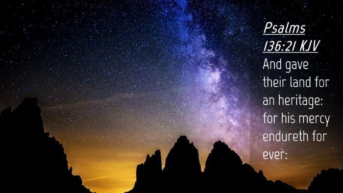 Picture 04 - Psalms 136:21 KJV Desktop Wallpaper - And gave their land for an heritage: for his - Desktop Bible Verse Wallpaper