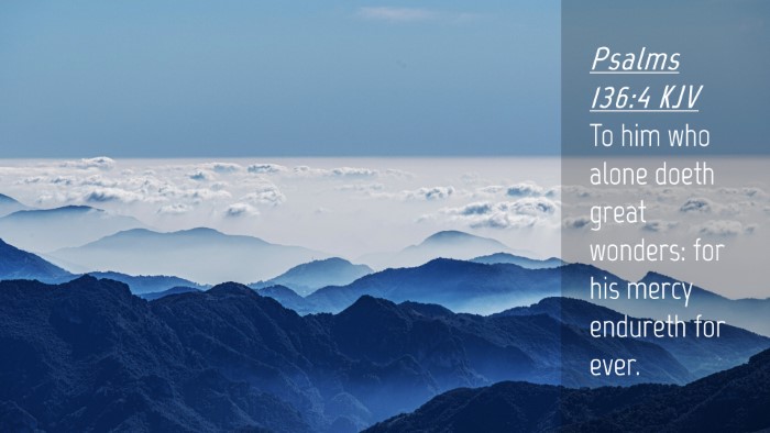 Picture 04 - Psalms 136:4 KJV Desktop Wallpaper - To him who alone doeth great wonders: for his - Desktop Bible Verse Wallpaper