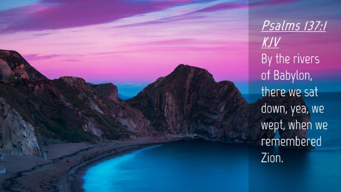 Picture 04 - Psalms 137:1 KJV Desktop Wallpaper - By the rivers of Babylon, there we sat down, yea, - Desktop Bible Verse Wallpaper