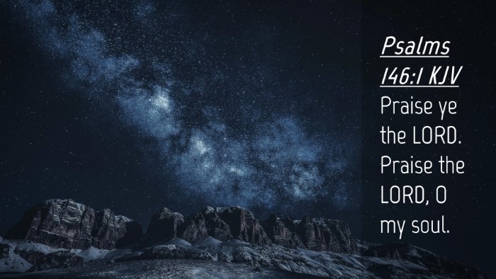 Picture 04 - Psalms 146:1 KJV Desktop Wallpaper - Praise ye the LORD. Praise the LORD, O my - Desktop Bible Verse Wallpaper