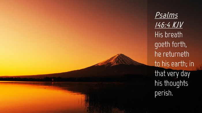 Picture 04 - Psalms 146:4 KJV Desktop Wallpaper - His breath goeth forth, he returneth to his - Desktop Bible Verse Wallpaper