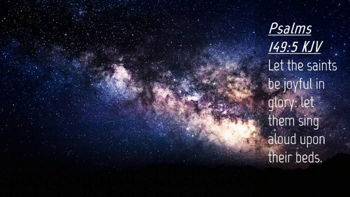Picture 04 - Psalms 149:5 KJV Desktop Wallpaper - Let the saints be joyful in glory: let them sing - Desktop Bible Verse Wallpaper