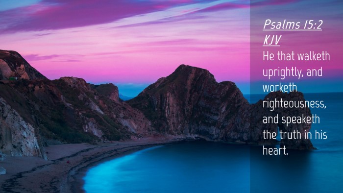 Picture 04 - Psalms 15:2 KJV Desktop Wallpaper - He that walketh uprightly, and worketh - Desktop Bible Verse Wallpaper