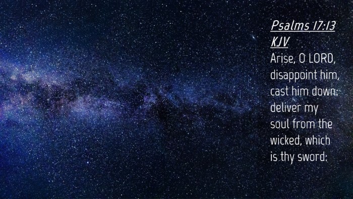 Picture 04 - Psalms 17:13 KJV Desktop Wallpaper - Arise, O LORD, disappoint him, cast him down: - Desktop Bible Verse Wallpaper