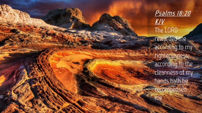 Picture 04 - Psalms 18:20 KJV Desktop Wallpaper - The LORD rewarded me according to my - Desktop Bible Verse Wallpaper