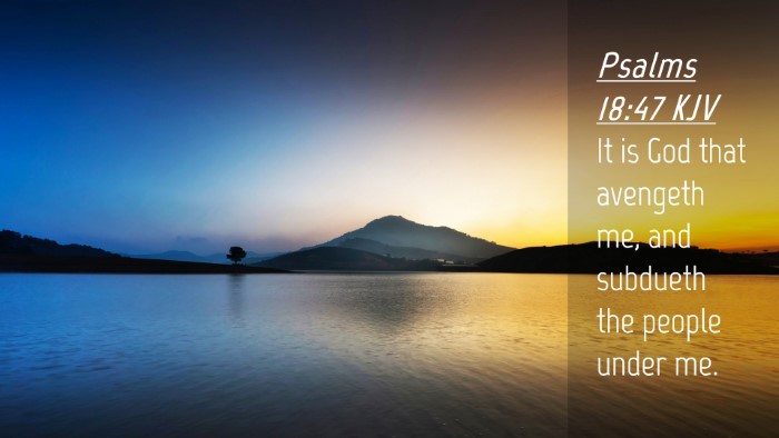 Picture 04 - Psalms 18:47 KJV Desktop Wallpaper - It is God that avengeth me, and subdueth the - Desktop Bible Verse Wallpaper
