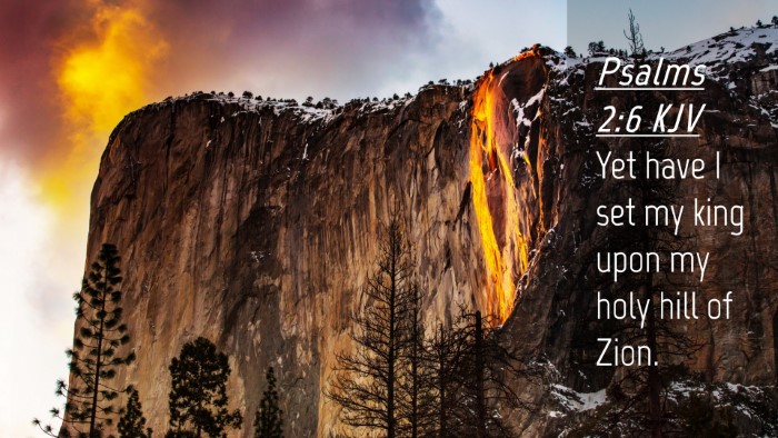 Picture 04 - Psalms 2:6 KJV Desktop Wallpaper - Yet have I set my king upon my holy hill of - Desktop Bible Verse Wallpaper