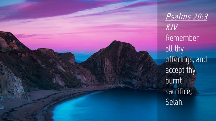 Picture 04 - Psalms 20:3 KJV Desktop Wallpaper - Remember all thy offerings, and accept thy burnt - Desktop Bible Verse Wallpaper