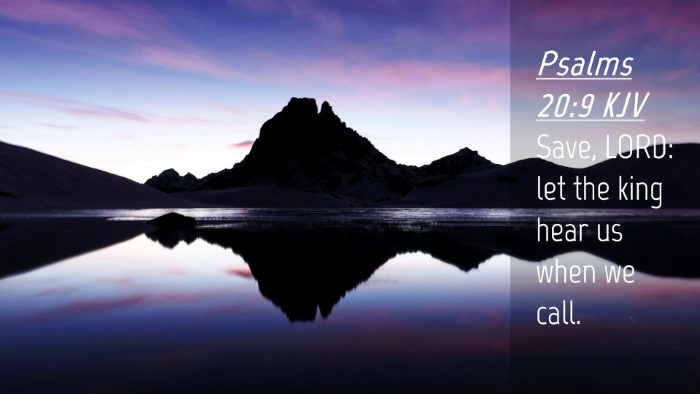Picture 04 - Psalms 20:9 KJV Desktop Wallpaper - Save, LORD: let the king hear us when we - Desktop Bible Verse Wallpaper