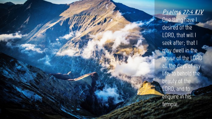 Picture 04 - Psalms 27:4 KJV Desktop Wallpaper - One thing have I desired of the LORD, that will I - Desktop Bible Verse Wallpaper