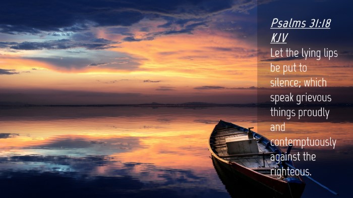 Picture 04 - Psalms 31:18 KJV Desktop Wallpaper - Let the lying lips be put to silence; which speak - Desktop Bible Verse Wallpaper