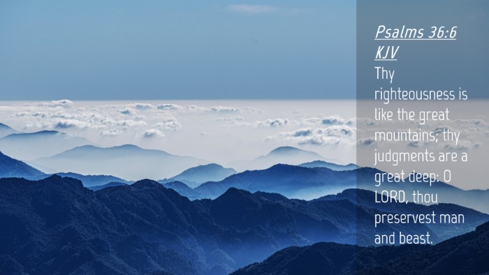 Picture 04 - Psalms 36:6 KJV Desktop Wallpaper - Thy righteousness is like the great mountains; - Desktop Bible Verse Wallpaper