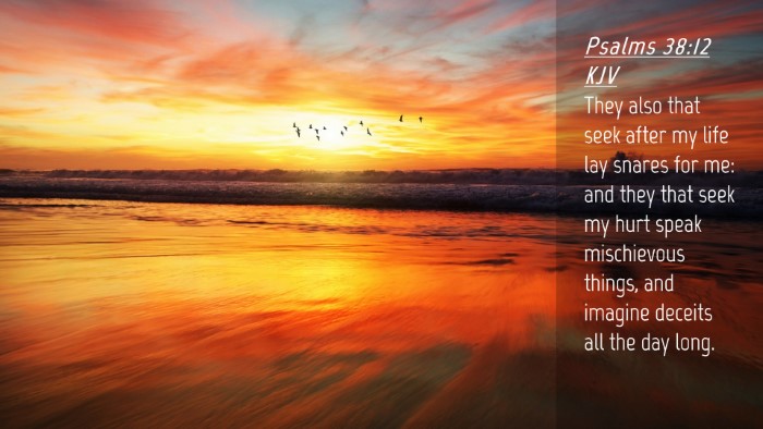 Picture 04 - Psalms 38:12 KJV Desktop Wallpaper - They also that seek after my life lay snares for - Desktop Bible Verse Wallpaper