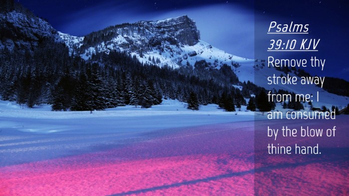 Picture 04 - Psalms 39:10 KJV Desktop Wallpaper - Remove thy stroke away from me: I am consumed by - Desktop Bible Verse Wallpaper