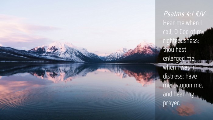 Picture 04 - Psalms 4:1 KJV Desktop Wallpaper - Hear me when I call, O God of my righteousness: - Desktop Bible Verse Wallpaper