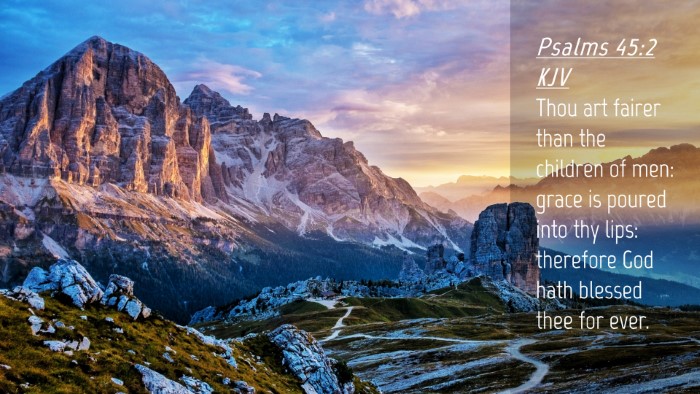 Picture 04 - Psalms 45:2 KJV Desktop Wallpaper - Thou art fairer than the children of men: grace - Desktop Bible Verse Wallpaper