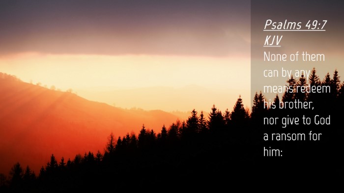 Picture 04 - Psalms 49:7 KJV Desktop Wallpaper - None of them can by any means redeem his brother, - Desktop Bible Verse Wallpaper