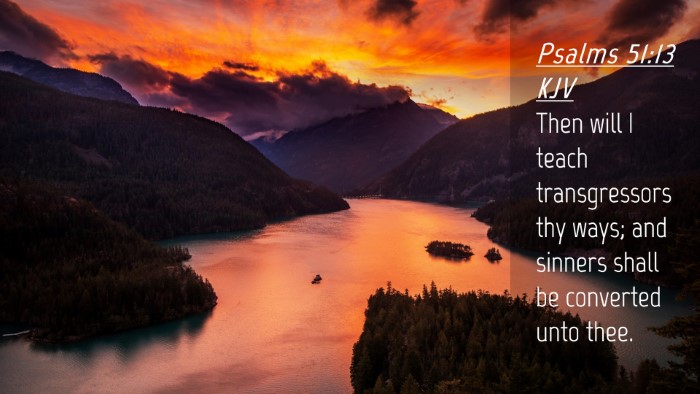 Picture 04 - Psalms 51:13 KJV Desktop Wallpaper - Then will I teach transgressors thy ways; and - Desktop Bible Verse Wallpaper