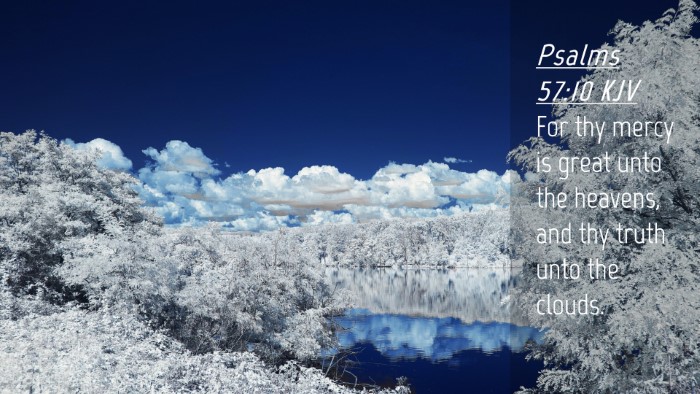 Picture 04 - Psalms 57:10 KJV Desktop Wallpaper - For thy mercy is great unto the heavens, and thy - Desktop Bible Verse Wallpaper