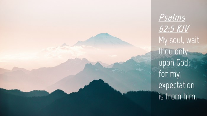 Picture 04 - Psalms 62:5 KJV Desktop Wallpaper - My soul, wait thou only upon God; for my - Desktop Bible Verse Wallpaper