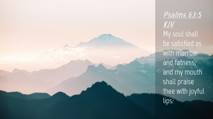 Picture 04 - Psalms 63:5 KJV Desktop Wallpaper - My soul shall be satisfied as with marrow and - Desktop Bible Verse Wallpaper
