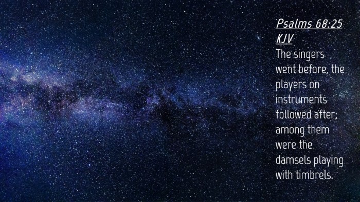 Picture 04 - Psalms 68:25 KJV Desktop Wallpaper - The singers went before, the players on - Desktop Bible Verse Wallpaper