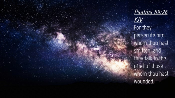 Picture 04 - Psalms 69:26 KJV Desktop Wallpaper - For they persecute him whom thou hast smitten; - Desktop Bible Verse Wallpaper