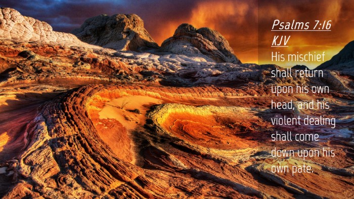 Picture 04 - Psalms 7:16 KJV Desktop Wallpaper - His mischief shall return upon his own head, and - Desktop Bible Verse Wallpaper