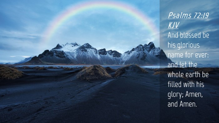 Picture 04 - Psalms 72:19 KJV Desktop Wallpaper - And blessed be his glorious name for ever: and - Desktop Bible Verse Wallpaper
