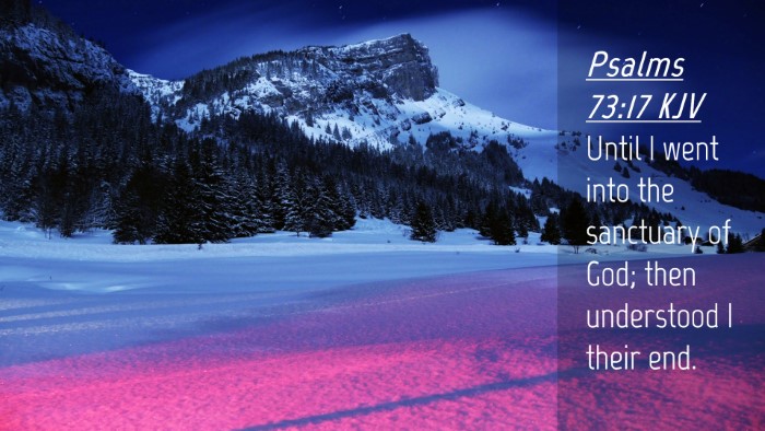 Picture 04 - Psalms 73:17 KJV Desktop Wallpaper - Until I went into the sanctuary of God; then - Desktop Bible Verse Wallpaper