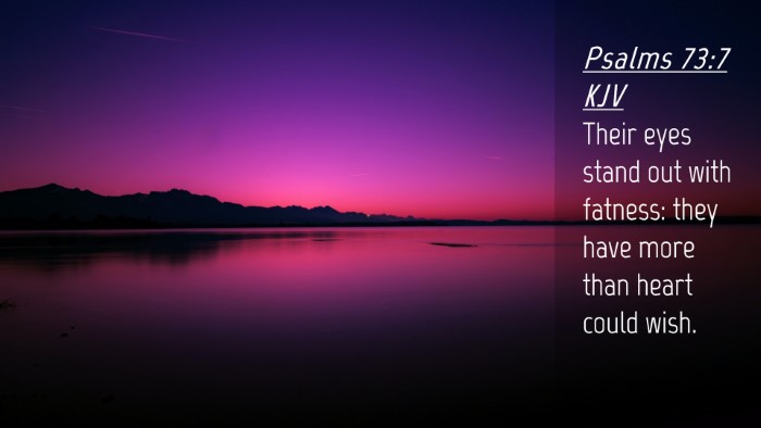 Picture 04 - Psalms 73:7 KJV Desktop Wallpaper - Their eyes stand out with fatness: they have more - Desktop Bible Verse Wallpaper