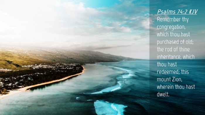 Picture 04 - Psalms 74:2 KJV Desktop Wallpaper - Remember thy congregation, which thou hast - Desktop Bible Verse Wallpaper