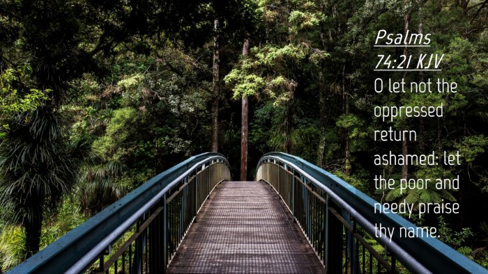 Picture 04 - Psalms 74:21 KJV Desktop Wallpaper - O let not the oppressed return ashamed: let the - Desktop Bible Verse Wallpaper