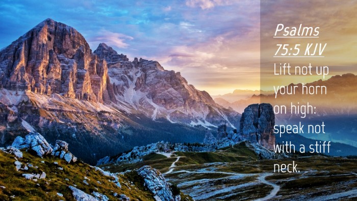 Picture 04 - Psalms 75:5 KJV Desktop Wallpaper - Lift not up your horn on high: speak not with a - Desktop Bible Verse Wallpaper
