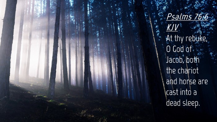 Picture 04 - Psalms 76:6 KJV Desktop Wallpaper - At thy rebuke, O God of Jacob, both the chariot - Desktop Bible Verse Wallpaper